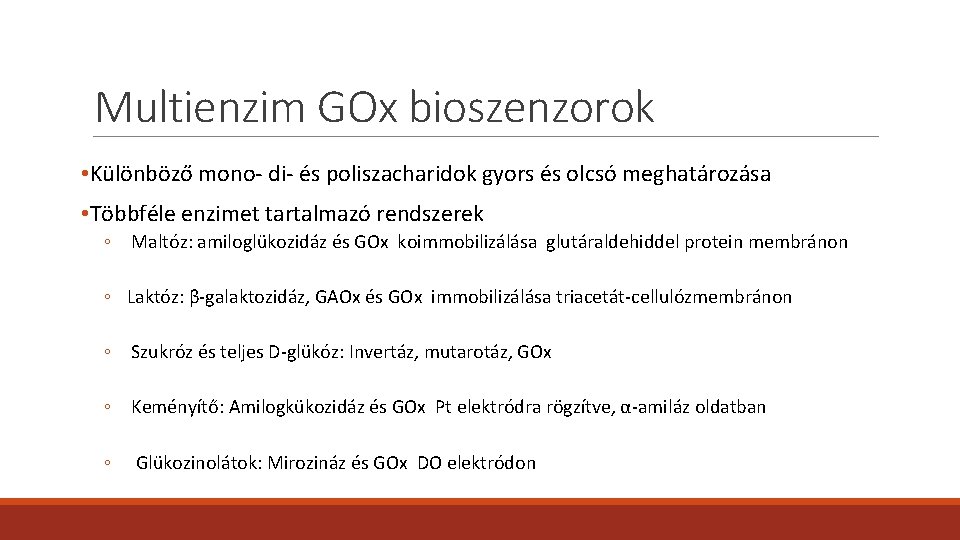 Multienzim GOx bioszenzorok • Különböző mono- di- és poliszacharidok gyors és olcsó meghatározása • Multienzim GOx bioszenzorok • Különböző mono- di- és poliszacharidok gyors és olcsó meghatározása •