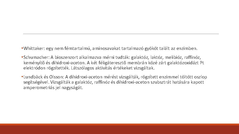 • Whittaker: egy nem fémtartalmú, aminosavakat tartalmazó gyököt talált az enzimben. • Schumacher: • Whittaker: egy nem fémtartalmú, aminosavakat tartalmazó gyököt talált az enzimben. • Schumacher: