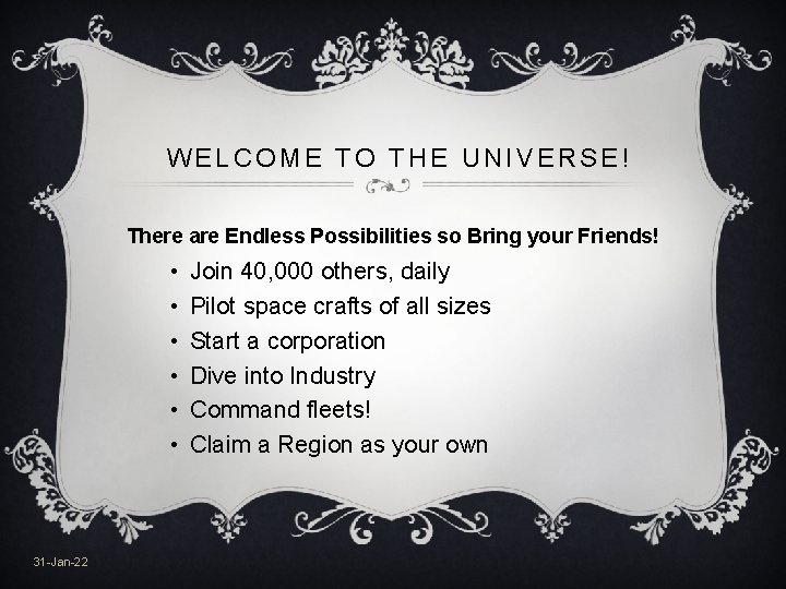 WELCOME TO THE UNIVERSE! There are Endless Possibilities so Bring your Friends! • •