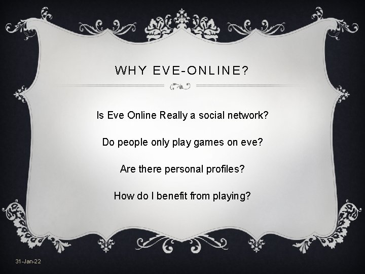 WHY EVE-ONLINE? Is Eve Online Really a social network? Do people only play games