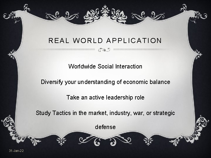 REAL WORLD APPLICATION Worldwide Social Interaction Diversify your understanding of economic balance Take an
