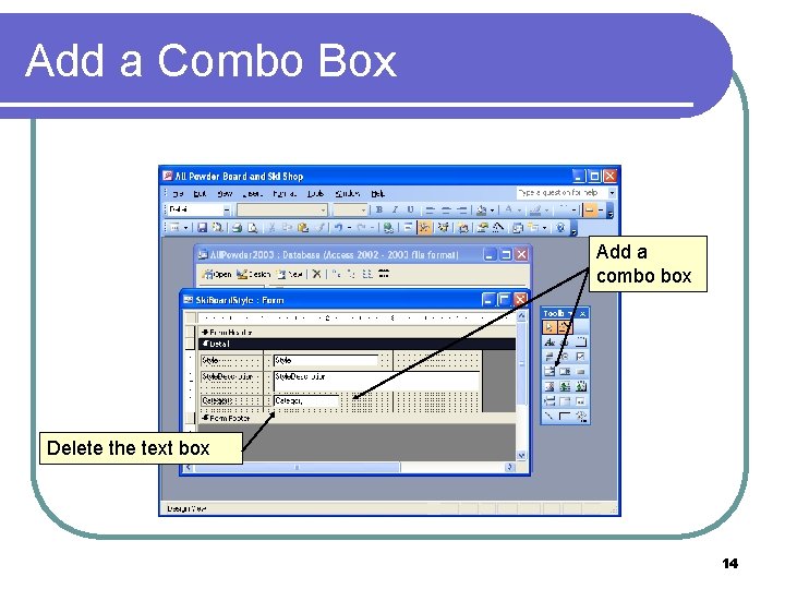 Add a Combo Box Add a combo box Delete the text box 14 