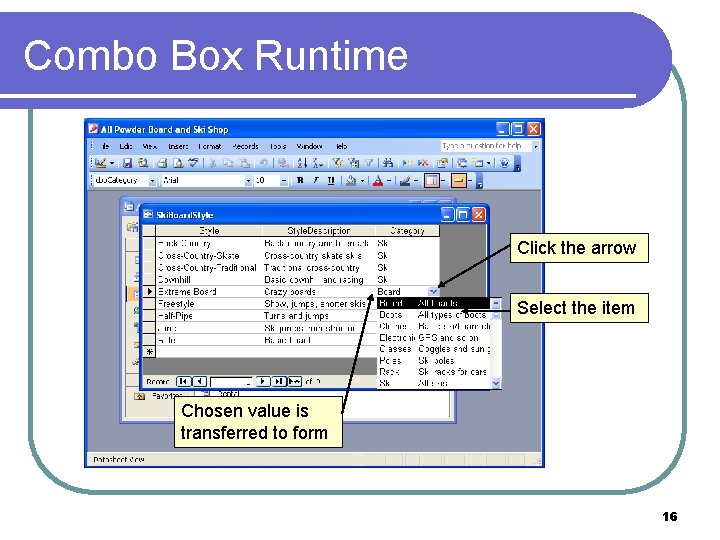 Combo Box Runtime Click the arrow Select the item Chosen value is transferred to