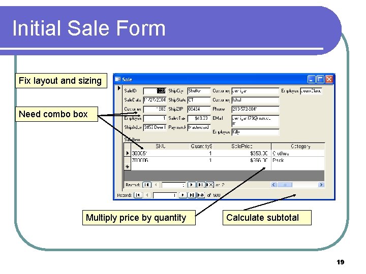 Initial Sale Form Fix layout and sizing Need combo box Multiply price by quantity