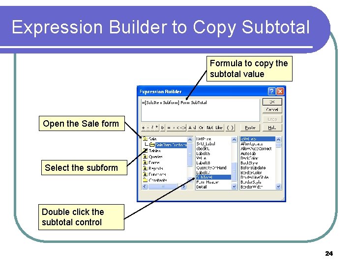 Expression Builder to Copy Subtotal Formula to copy the subtotal value Open the Sale