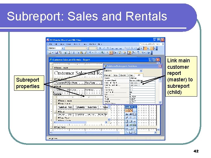 Subreport: Sales and Rentals Subreport properties Link main customer report (master) to subreport (child)