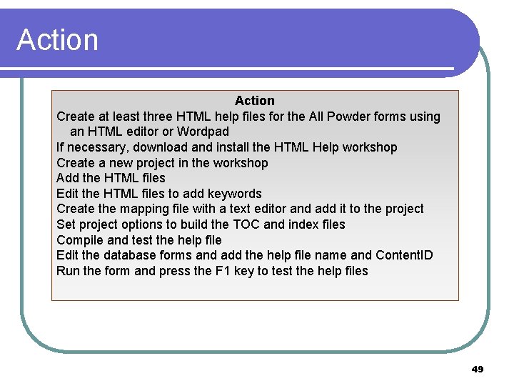 Action Create at least three HTML help files for the All Powder forms using