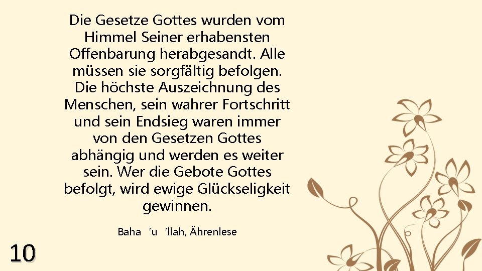 Die Gesetze Gottes wurden vom Himmel Seiner erhabensten Offenbarung herabgesandt. Alle müssen sie sorgfältig