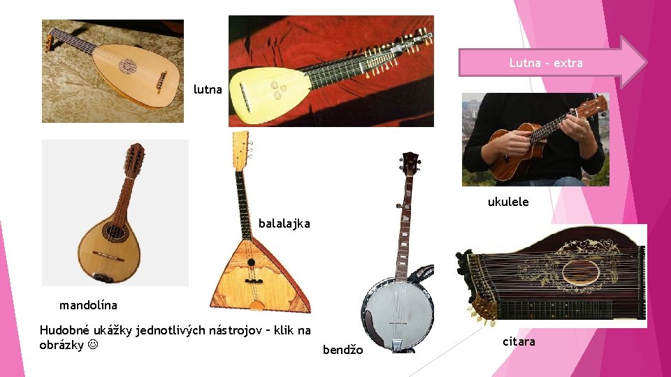 Lutna - extra lutna ukulele balalajka mandolína Hudobné ukážky jednotlivých nástrojov – klik na