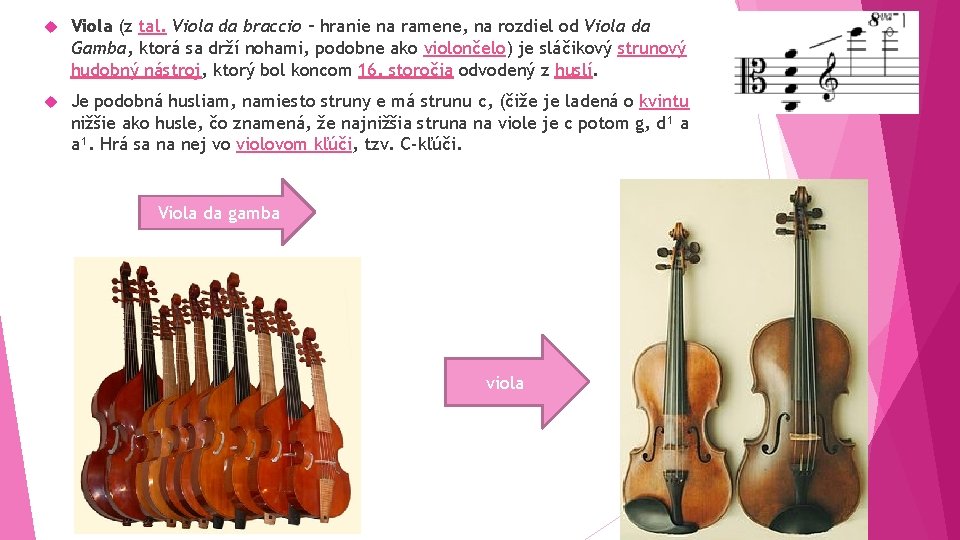  Viola (z tal. Viola da braccio – hranie na ramene, na rozdiel od