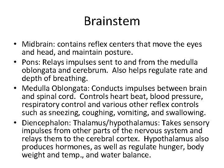 Brainstem • Midbrain: contains reflex centers that move the eyes and head, and maintain