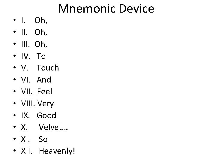  • • • Mnemonic Device I. Oh, III. Oh, IV. Touch VI. And