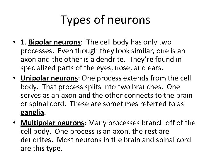 Types of neurons • 1. Bipolar neurons: The cell body has only two processes.