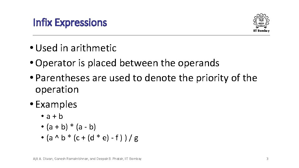 Infix Expressions IIT Bombay • Used in arithmetic • Operator is placed between the Infix Expressions IIT Bombay • Used in arithmetic • Operator is placed between the