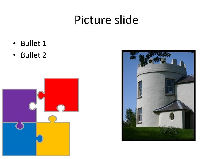 Picture slide • Bullet 1 • Bullet 2 
