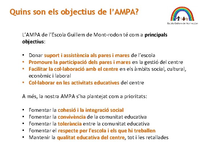 Quins son els objectius de l’AMPA? L’AMPA de l’Escola Guillem de Mont-rodon té com