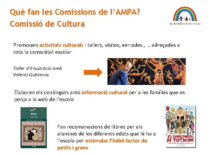 Què fan les Comissions de l’AMPA? Comissió de Cultura Promouen activitats culturals : tallers,