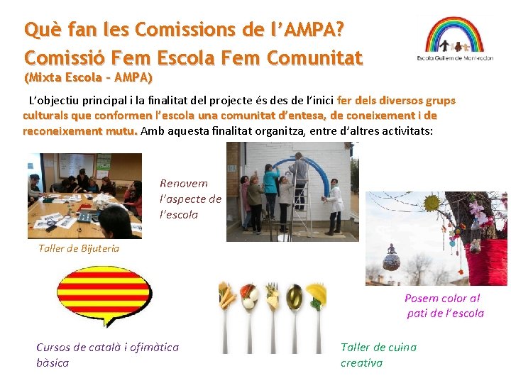 Què fan les Comissions de l’AMPA? Comissió Fem Escola Fem Comunitat (Mixta Escola –