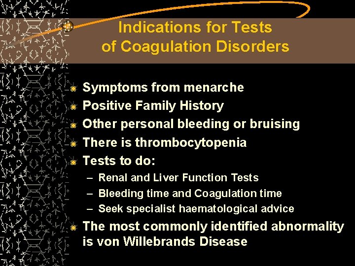Indications for Tests of Coagulation Disorders Symptoms from menarche Positive Family History Other personal