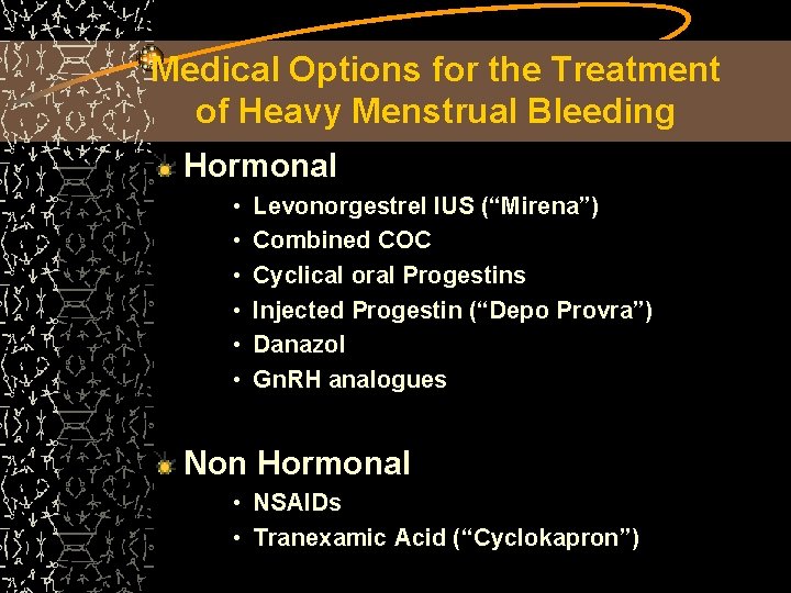 Medical Options for the Treatment of Heavy Menstrual Bleeding Hormonal • • • Levonorgestrel