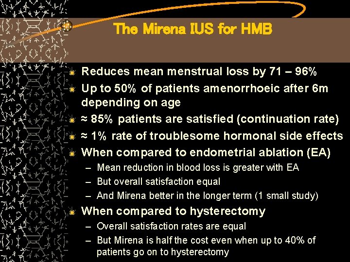 The Mirena IUS for HMB Reduces mean menstrual loss by 71 – 96% Up