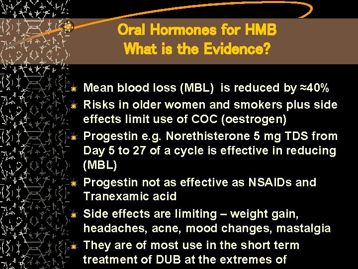 Oral Hormones for HMB What is the Evidence? Mean blood loss (MBL) is reduced
