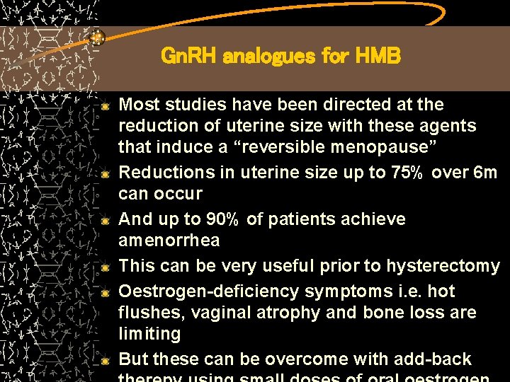 Gn. RH analogues for HMB Most studies have been directed at the reduction of