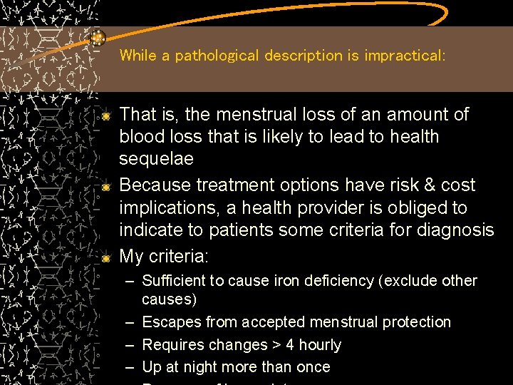 While a pathological description is impractical: That is, the menstrual loss of an amount