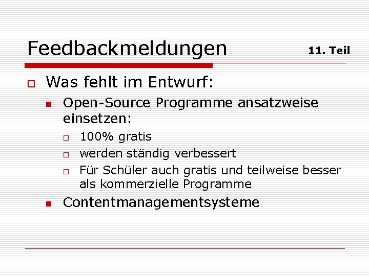 Feedbackmeldungen o 11. Teil Was fehlt im Entwurf: n Open-Source Programme ansatzweise einsetzen: o