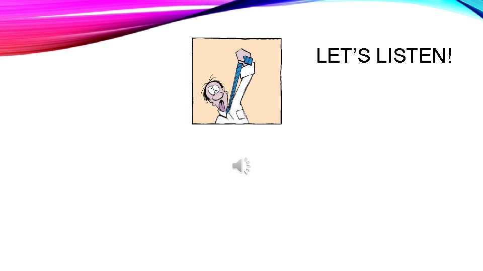 LET’S LISTEN! 