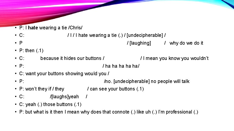  • P: I hate wearing a tie /Chris/ • C: / I hate
