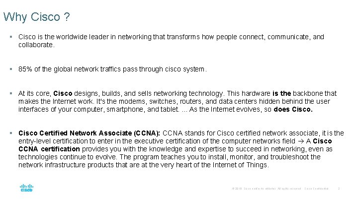 Why Cisco ? § Cisco is the worldwide leader in networking that transforms how