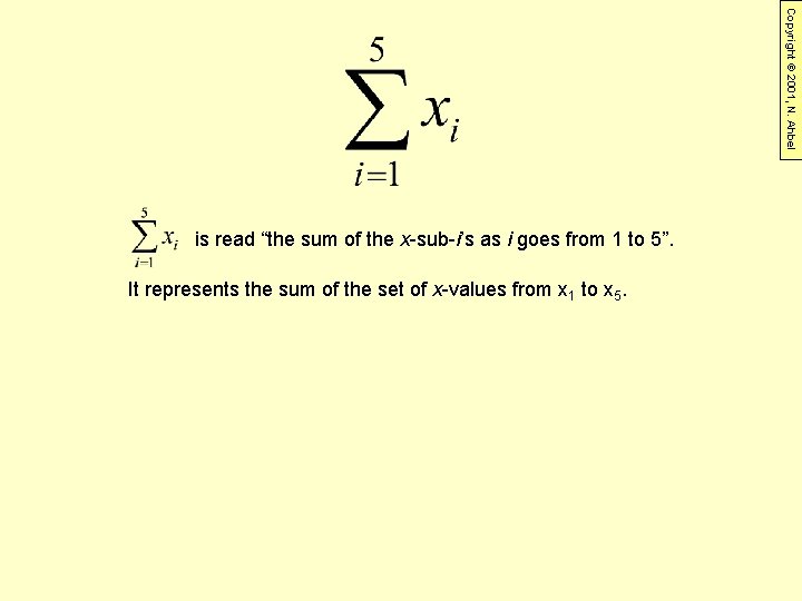 Copyright © 2001, N. Ahbel is read “the sum of the x-sub-i’s as i