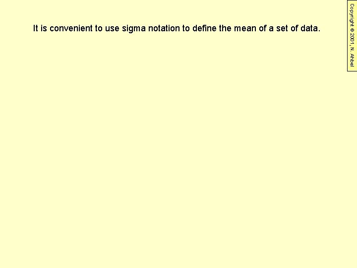 Copyright © 2001, N. Ahbel It is convenient to use sigma notation to define