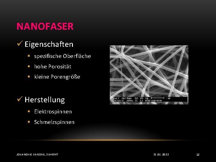 NANOFASER ü Eigenschaften § spezifische Oberfläche § hohe Porosität § kleine Porengröße ü Herstellung