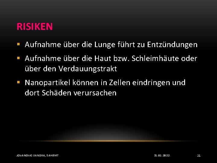 RISIKEN § Aufnahme über die Lunge führt zu Entzündungen § Aufnahme über die Haut