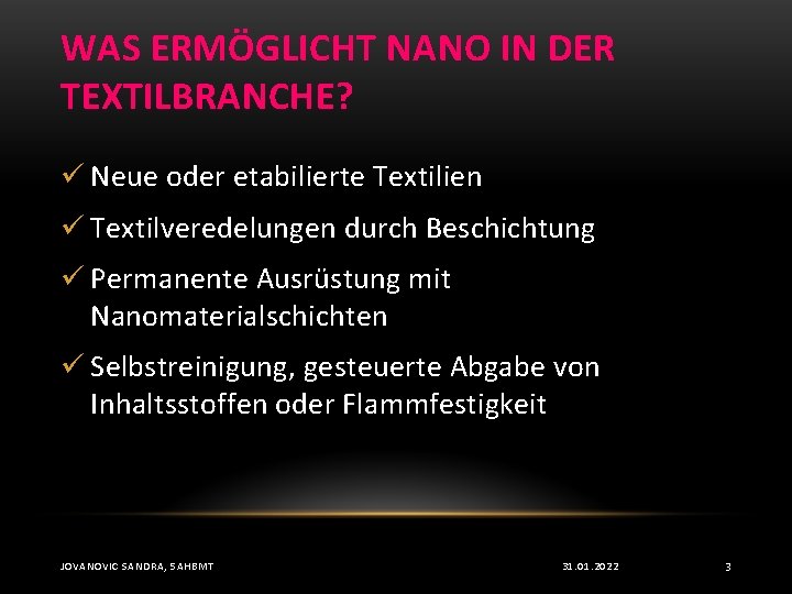 WAS ERMÖGLICHT NANO IN DER TEXTILBRANCHE? ü Neue oder etabilierte Textilien ü Textilveredelungen durch