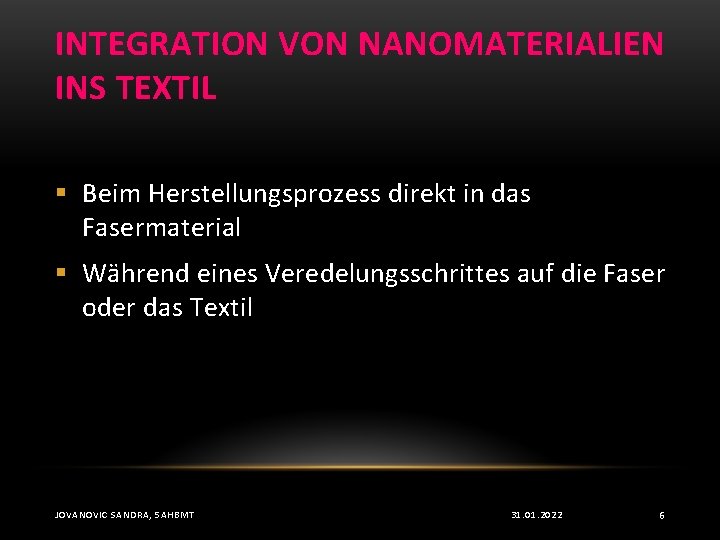 INTEGRATION VON NANOMATERIALIEN INS TEXTIL § Beim Herstellungsprozess direkt in das Fasermaterial § Während