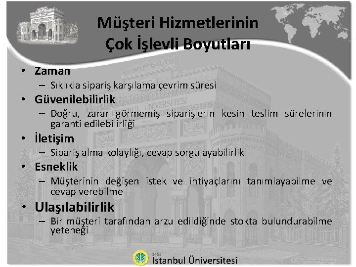 Müşteri Hizmetlerinin Çok İşlevli Boyutları • Zaman – Sıklıkla sipariş karşılama çevrim süresi •