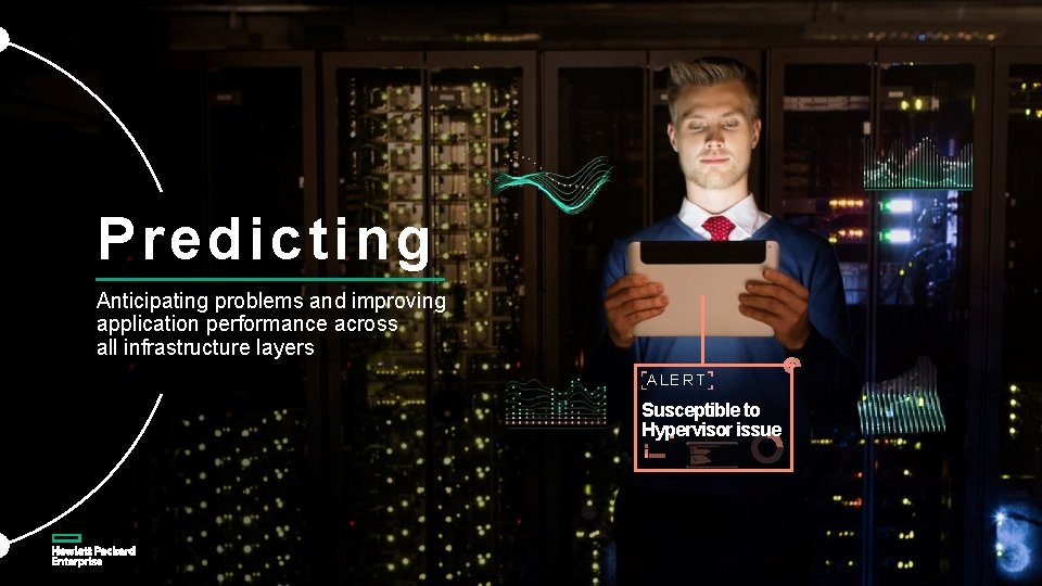Predicting Anticipating problems and improving application performance across all infrastructure layers ALERT Susceptible to
