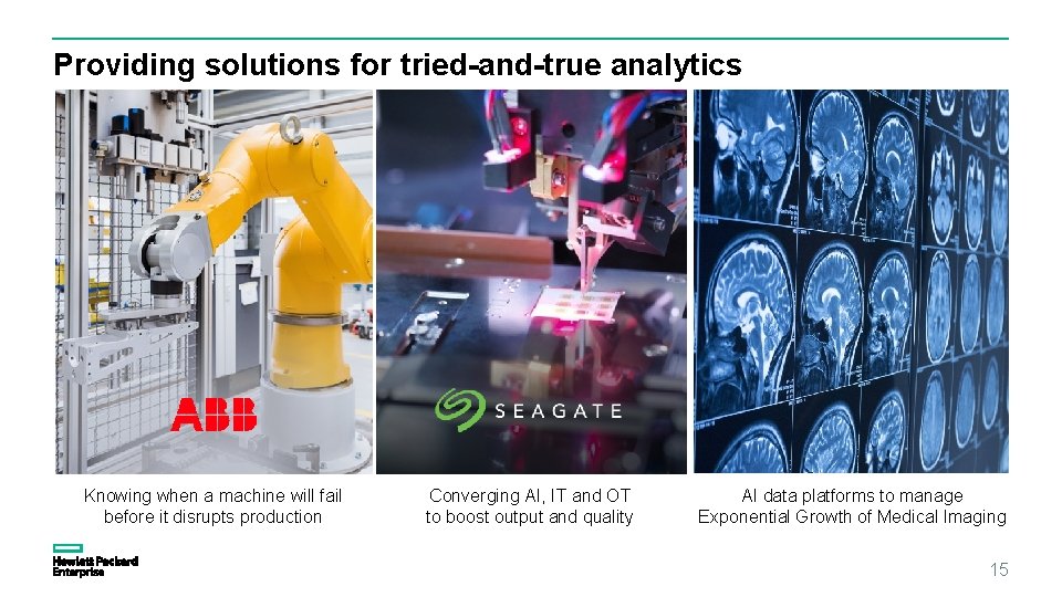 Providing solutions for tried-and-true analytics Knowing when a machine will fail before it disrupts