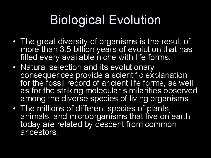 Biological Evolution • The great diversity of organisms is the result of more than