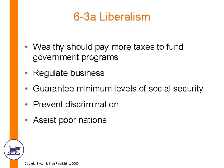 6 -3 a Liberalism • Wealthy should pay more taxes to fund government programs 6 -3 a Liberalism • Wealthy should pay more taxes to fund government programs