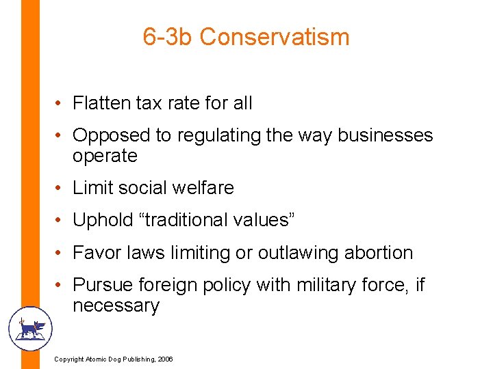 6 -3 b Conservatism • Flatten tax rate for all • Opposed to regulating 6 -3 b Conservatism • Flatten tax rate for all • Opposed to regulating