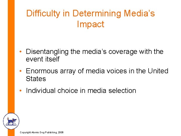 Difficulty in Determining Media’s Impact • Disentangling the media’s coverage with the event itself Difficulty in Determining Media’s Impact • Disentangling the media’s coverage with the event itself