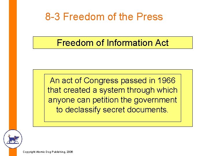 8 -3 Freedom of the Press Freedom of Information Act An act of Congress 8 -3 Freedom of the Press Freedom of Information Act An act of Congress