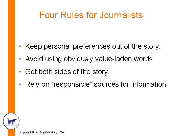 Four Rules for Journalists • Keep personal preferences out of the story. • Avoid Four Rules for Journalists • Keep personal preferences out of the story. • Avoid