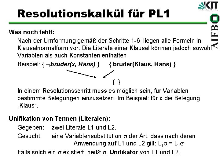 Resolutionskalkül für PL 1 Was noch fehlt: Nach der Umformung gemäß der Schritte 1