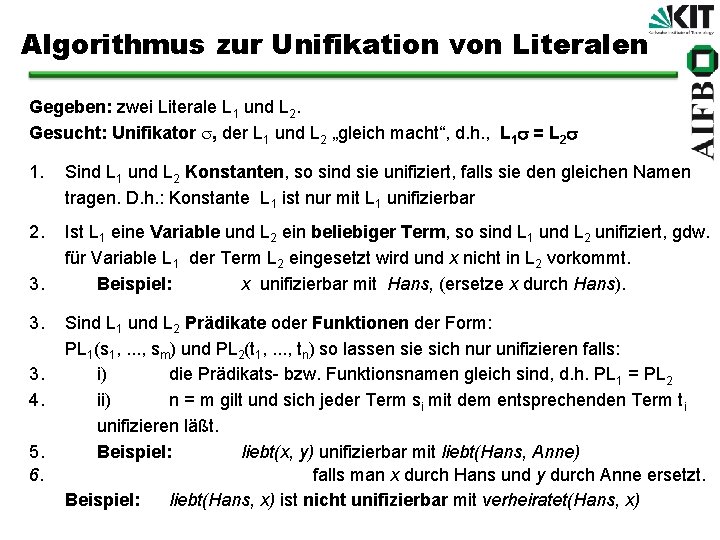 Algorithmus zur Unifikation von Literalen Gegeben: zwei Literale L 1 und L 2. Gesucht: