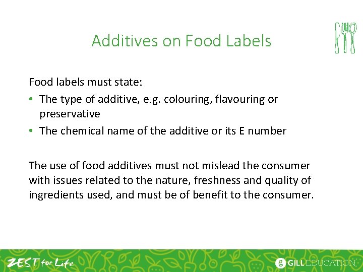 Additives on Food Labels Food labels must state: • The type of additive, e.